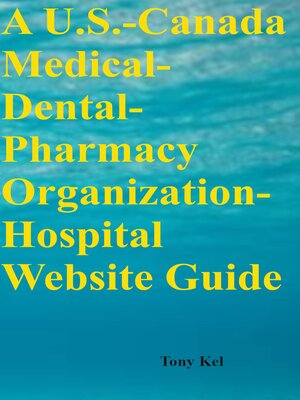 cover image of A U.S.-Canada Medical-Dental-Pharmacy Organization-Hospital Website Guide